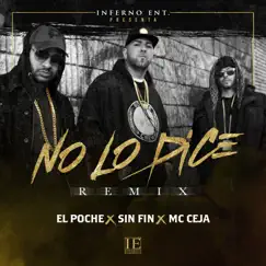No Lo Dice (Remix) [feat. Sin Fin & MC Ceja] - Single by El Poche album reviews, ratings, credits
