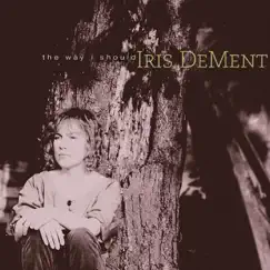 The Way I Should by Iris DeMent album reviews, ratings, credits