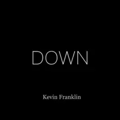 Down - Single by Kevin Franklin album reviews, ratings, credits