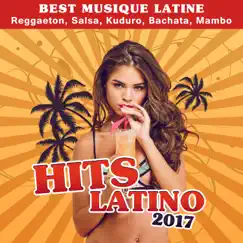 Hits latino 2017: Best musique latine - Reggaeton, Salsa, Kuduro, Bachata, Mambo by Cuban Latin Collection album reviews, ratings, credits