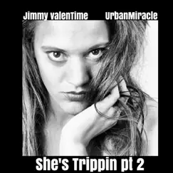 She's Trippin, Pt. 2 (feat. Urbanmiracle) - Single by Jimmy Valentime album reviews, ratings, credits