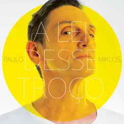 A Lei Desse Troço - Single by Paulo Miklos album reviews, ratings, credits