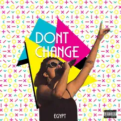 Don't Change - Single by Egypt album reviews, ratings, credits