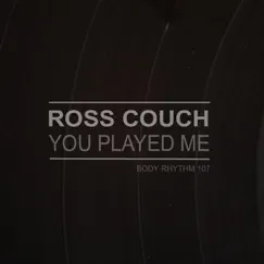 You Played Me - Single by Ross Couch album reviews, ratings, credits