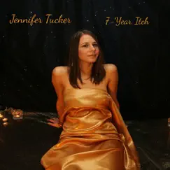 7 Year Itch - Single by Jennifer Tucker album reviews, ratings, credits