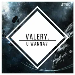 U Wanna? - Single by Valery album reviews, ratings, credits