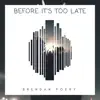 Before It's Too Late - Single album lyrics, reviews, download