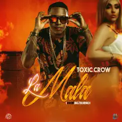 La Mala - Single by Toxic Crow album reviews, ratings, credits