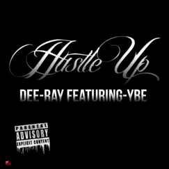 Hustle Up (feat. YBE) - Single by Dee-Ray album reviews, ratings, credits