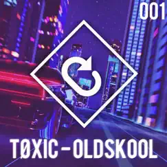 Oldskool - Single by Toxic album reviews, ratings, credits