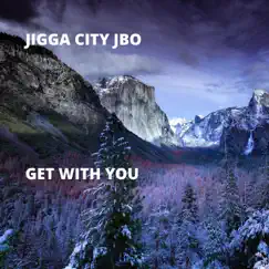 Get With You - Single by Jigga City Jbo album reviews, ratings, credits
