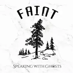 Faint - Single by Speaking With Ghosts album reviews, ratings, credits