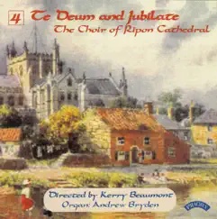 Te Deum & Jubilate, Vol. 4 by Ripon Cathedral Choir, Andrew Bryden & Kerry Beaumont album reviews, ratings, credits
