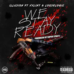We Stay Ready (feat. Vylint & Loose Logic) - Single by Ill~usion album reviews, ratings, credits