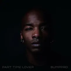 Part Time Lover by BumpPro album reviews, ratings, credits
