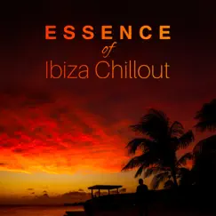 Essence of Ibiza Chillout – Summer Hot Music, Relaxation del Mar, Night Club Party Rhythms, Summer Lounge by Total Chillout Music Club album reviews, ratings, credits