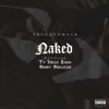 Naked (feat. Ty Dolla $ign & Bobby Brackins) - Single album lyrics, reviews, download