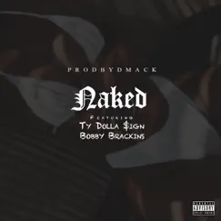 Naked (feat. Ty Dolla $ign & Bobby Brackins) - Single by ProdByDmack album reviews, ratings, credits