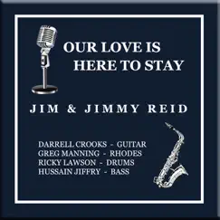 (Our Love Is) Here to Stay - Single by Jim and Jimmy Reid album reviews, ratings, credits