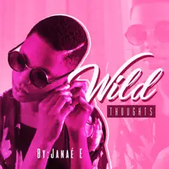 Wild Thoughts - Single by Janaé E. album reviews, ratings, credits