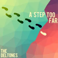 A Step Too Far by The Deltones album reviews, ratings, credits