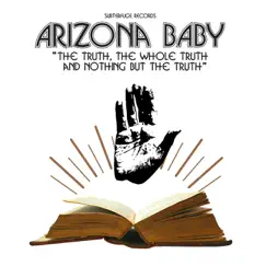 The Truth, The Whole Truth and Nothing but the Truth by Arizona Baby album reviews, ratings, credits