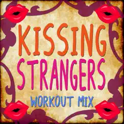 Kissing Strangers (Extended Workout Mix) Song Lyrics