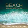 Beach Sounds Meditation: Healing Ocean Waves album lyrics, reviews, download