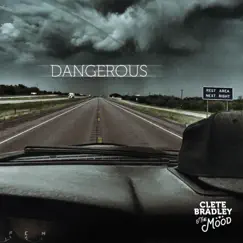 Dangerous - EP by Clete Bradley & the Mood album reviews, ratings, credits