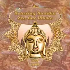 Top 100: Relaxing Buddha Zen Bar Music, Serenity Relaxation, Buddhist Monk Meditation, Reiki Healing by Buddhist Meditation Music Set album reviews, ratings, credits