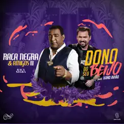 Dono do Seu Beijo (ao Vivo) [feat. Xand Avião] - Single by Raça Negra album reviews, ratings, credits