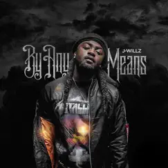 By Any Means - Single by J-Willz album reviews, ratings, credits
