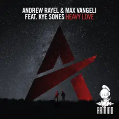 Heavy Love (feat. Kye Sones) - Single by Andrew Rayel & Max Vangeli album reviews, ratings, credits