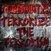 Terrorize the Terrorism - Single album lyrics, reviews, download