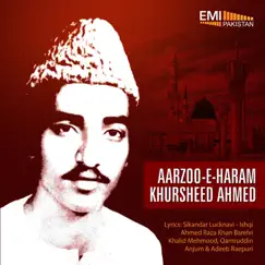 Aarzoo-E-Haram: Khursheed Ahmed by Khursheed Ahmed album reviews, ratings, credits