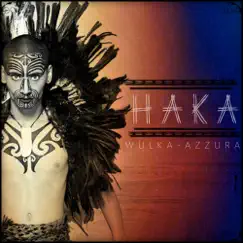 Haka - Single by Wulka & Azzura album reviews, ratings, credits