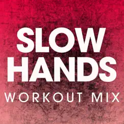 Slow Hands (Extended Workout Mix) Song Lyrics