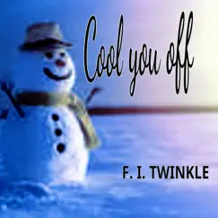 Cool You Off - Single by F.I.Twinkle album reviews, ratings, credits