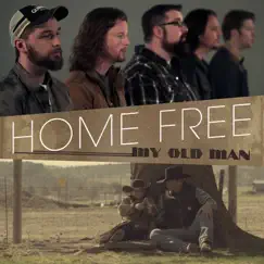 My Old Man - Single by Home Free album reviews, ratings, credits