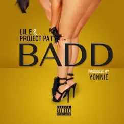 Badd - Single by Lil E & Project Pat album reviews, ratings, credits