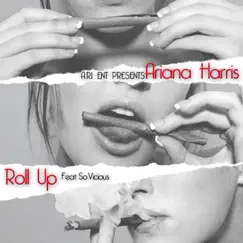 Roll Up (feat. So Vicious) - Single by Ariana Harris album reviews, ratings, credits