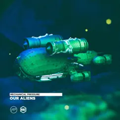 Our Aliens - Single by Mechanical Pressure album reviews, ratings, credits