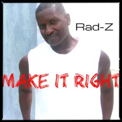 Make It Right - Single by Rad-Z album reviews, ratings, credits