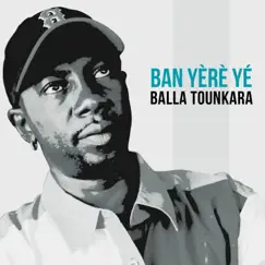 Ban yèrè yé - Single by Balla Tounkara album reviews, ratings, credits