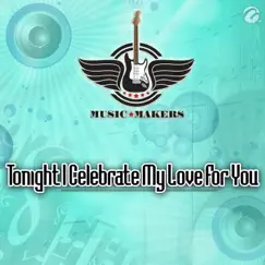 Tonight I Celebrate My Love For You - Single by Music Makers album reviews, ratings, credits