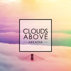 Clouds Above (Extended Mix) - Single by Akkadia album reviews, ratings, credits