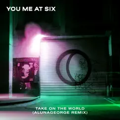 Take on the World (AlunaGeorge Remix) Song Lyrics