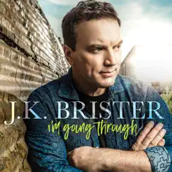 I'm Going Through by J.K. Brister album reviews, ratings, credits