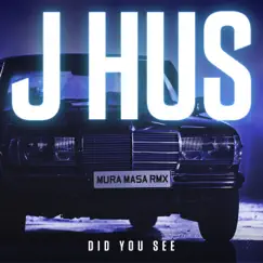Did You See (Mura Masa Remix) - Single by J Hus album reviews, ratings, credits