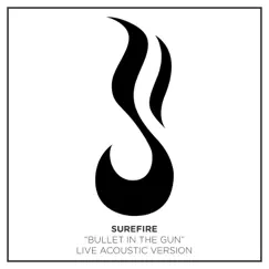 Bullet in the Gun (Acoustic Version) [Live] - Single by SUREFIRE album reviews, ratings, credits